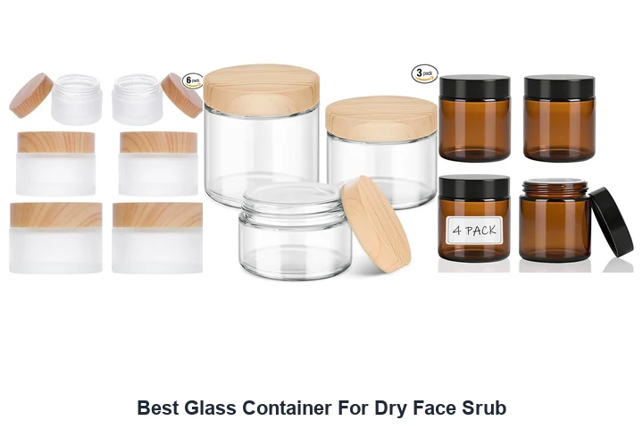 Best Glass Container For Dry Face Srub