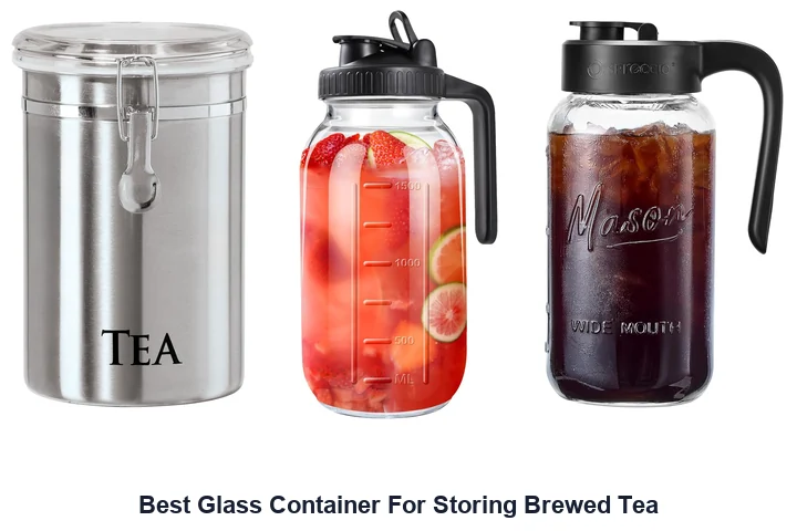 Best Glass Container For Storing Brewed Tea