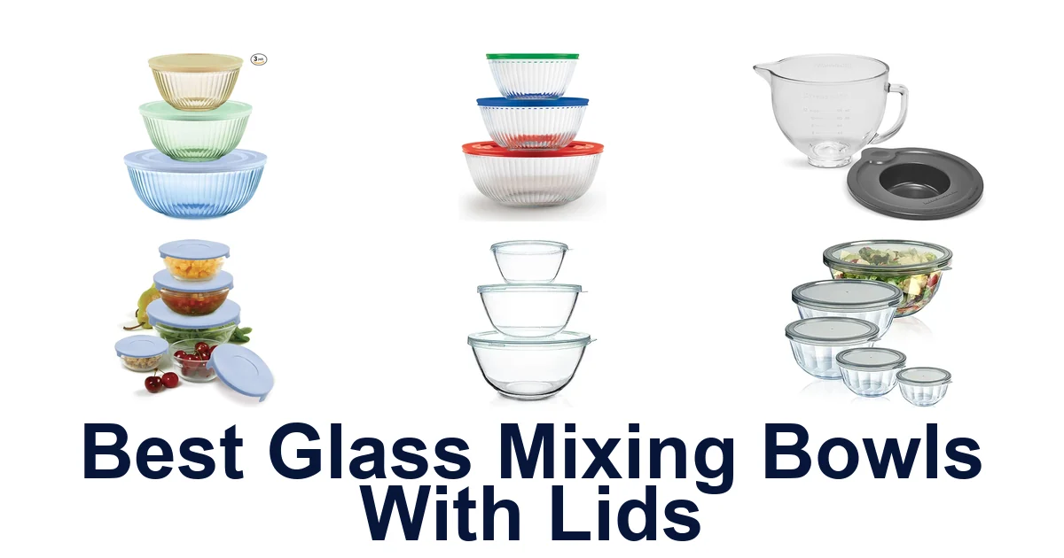 best glass mixing bowls with lids