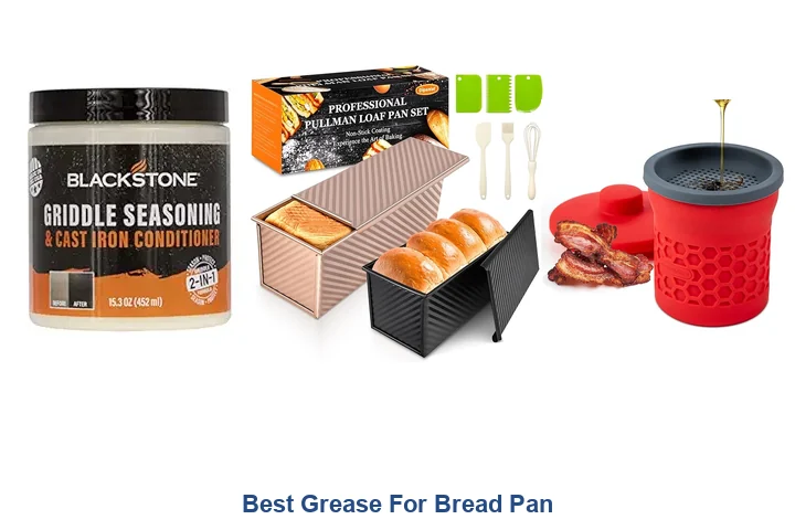 Best Grease For Bread Pan
