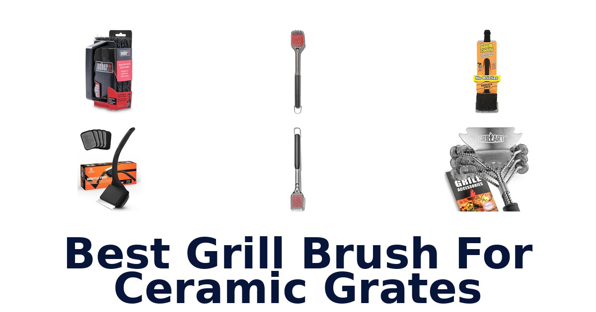 best grill brush for ceramic grates