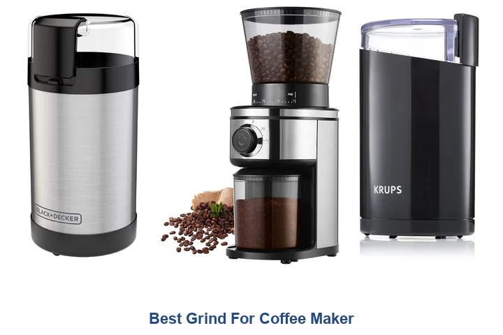 Best Grind For Coffee Maker
