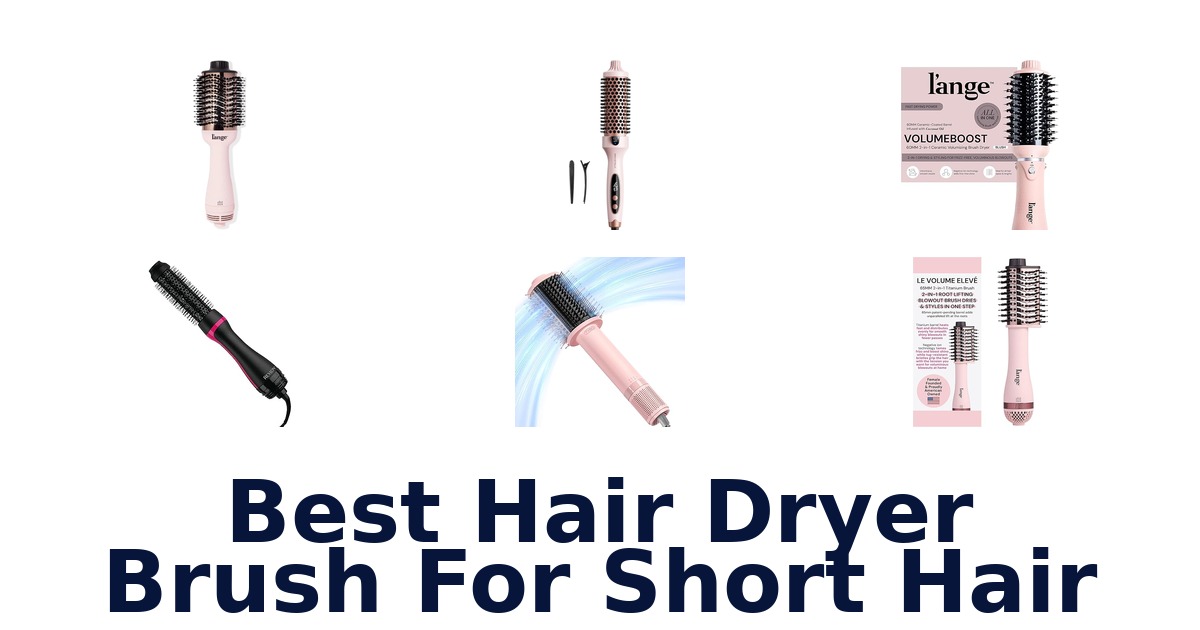 best hair dryer brush for short hair