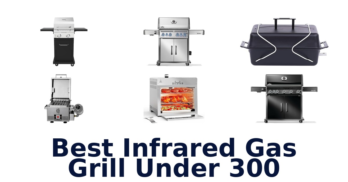 best infrared gas grill under 300