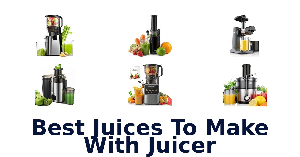 best juices to make with juicer