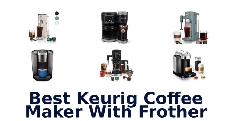 best keurig coffee maker with frother