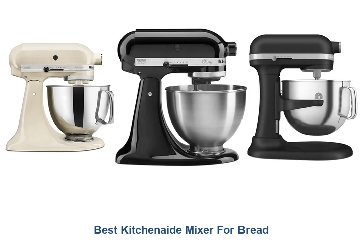 Best Kitchenaide Mixer For Bread