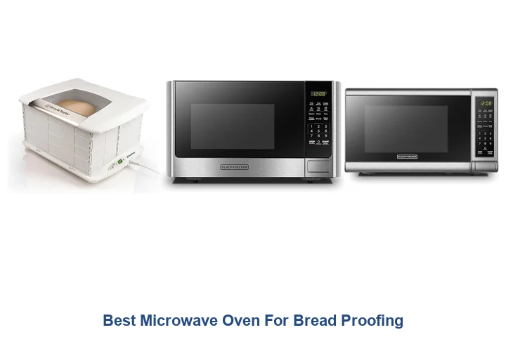 Best Microwave Oven For Bread Proofing
