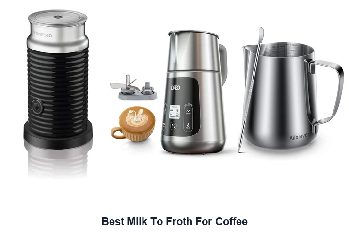 Best Milk To Froth For Coffee