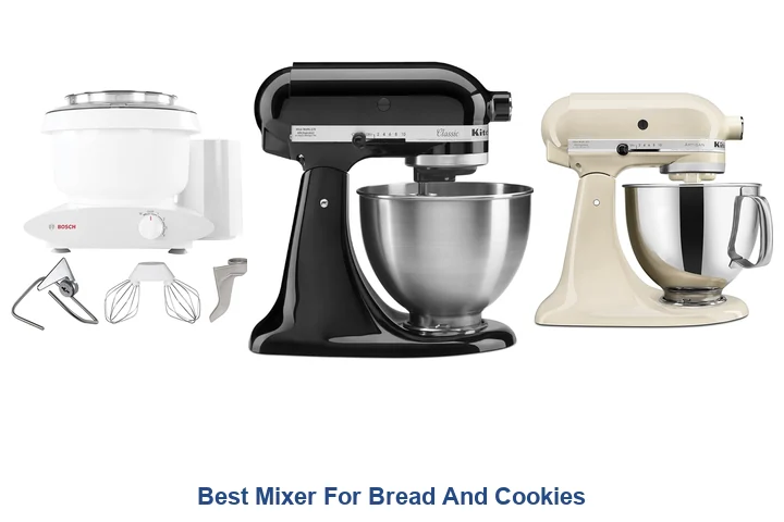 Best Mixer For Bread And Cookies