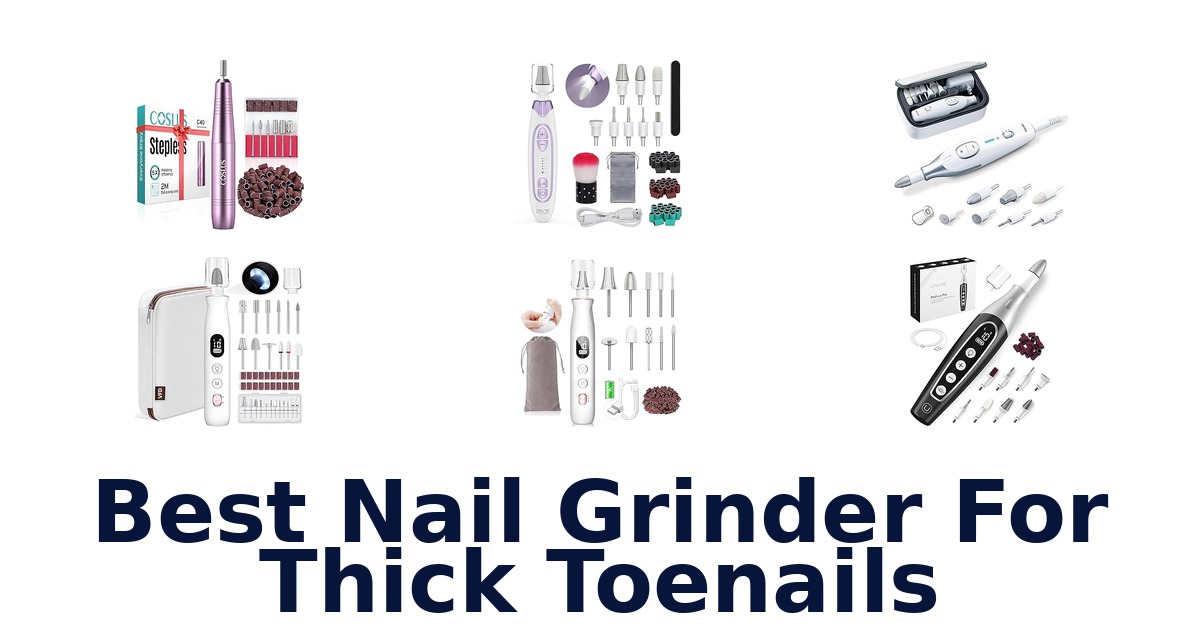 best nail grinder for thick toenails