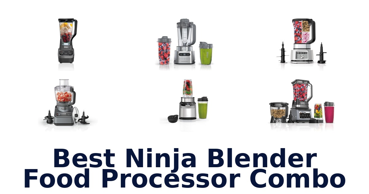 best ninja blender food processor combo