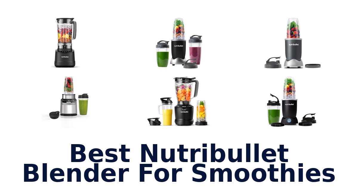 best nutribullet blender for smoothies