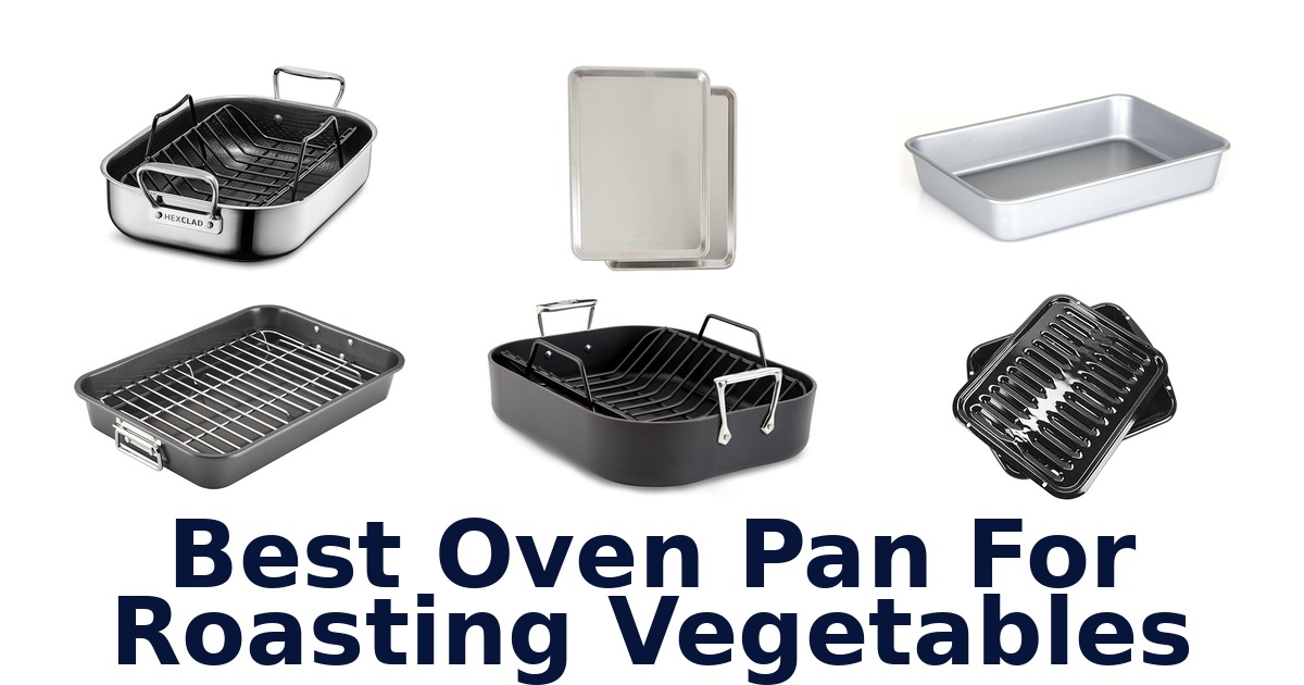best oven pan for roasting vegetables