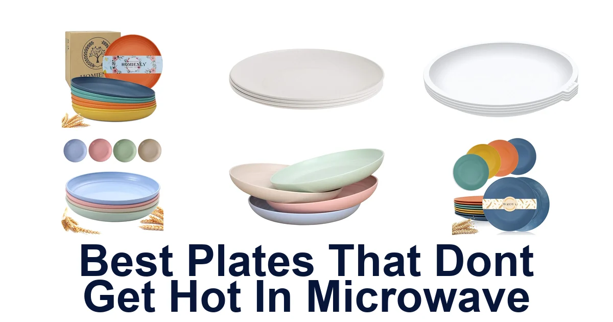 best plates that dont get hot in microwave
