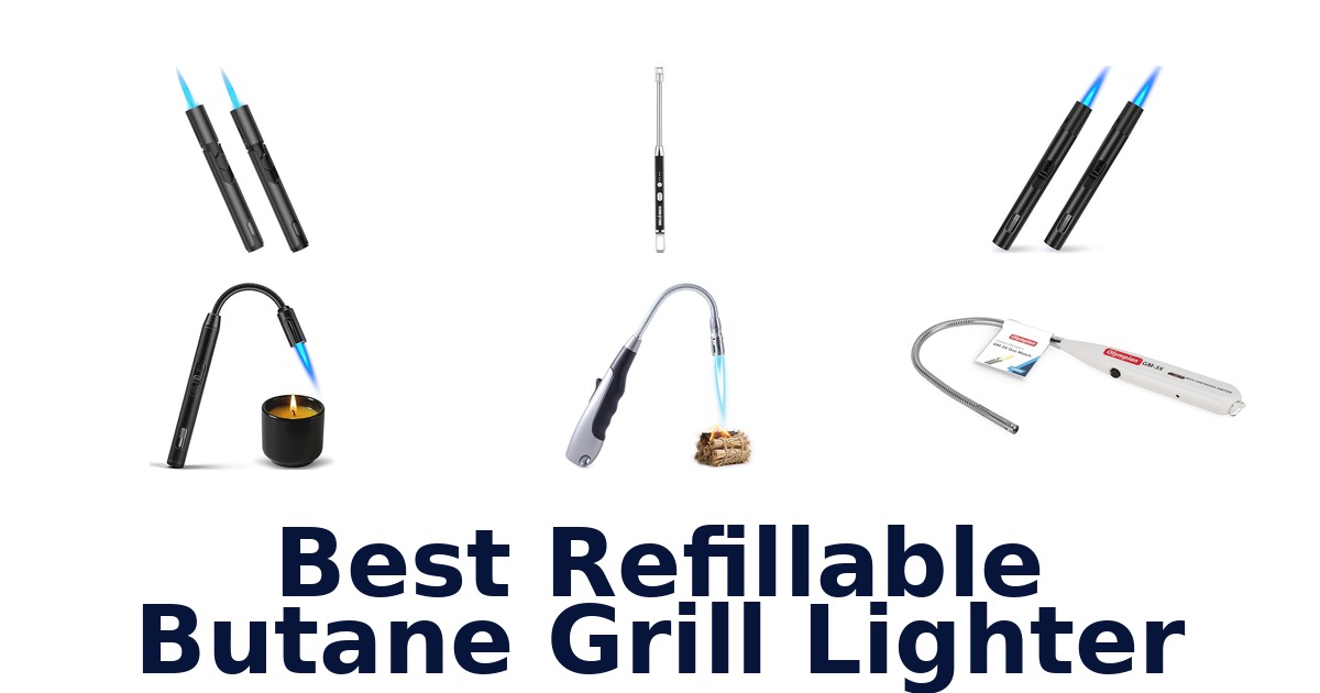 best refillable butane grill lighter