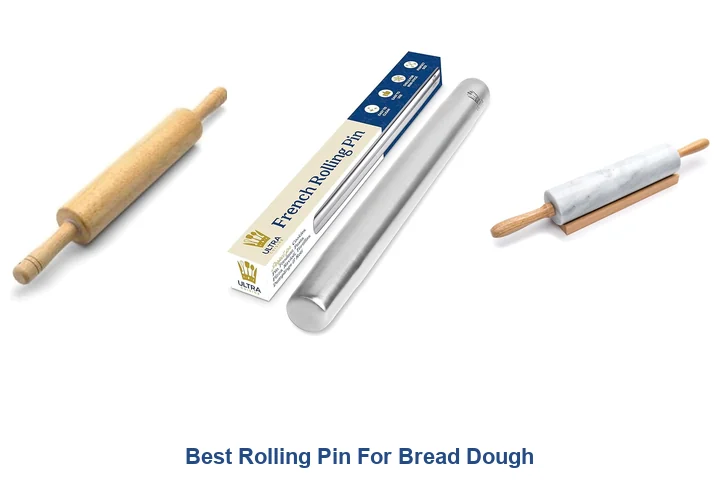 Best Rolling Pin For Bread Dough
