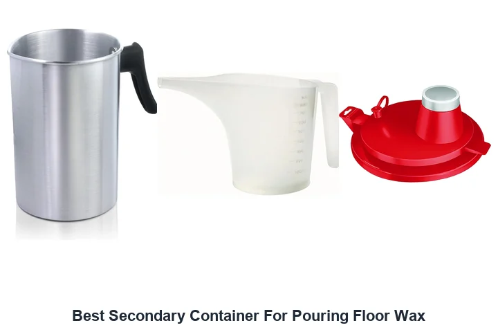 Best Secondary Container For Pouring Floor Wax
