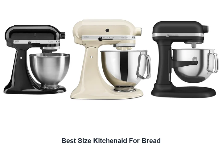 Best Size Kitchenaid For Bread