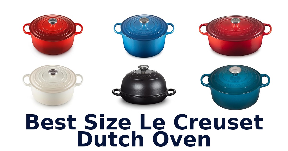 best size le creuset dutch oven