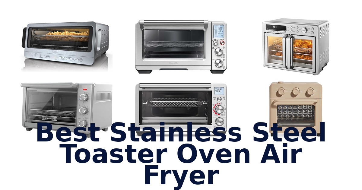 best stainless steel toaster oven air fryer