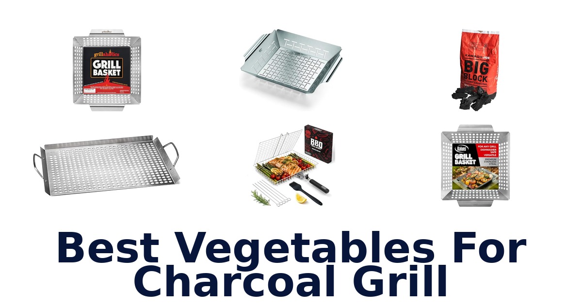 best vegetables for charcoal grill