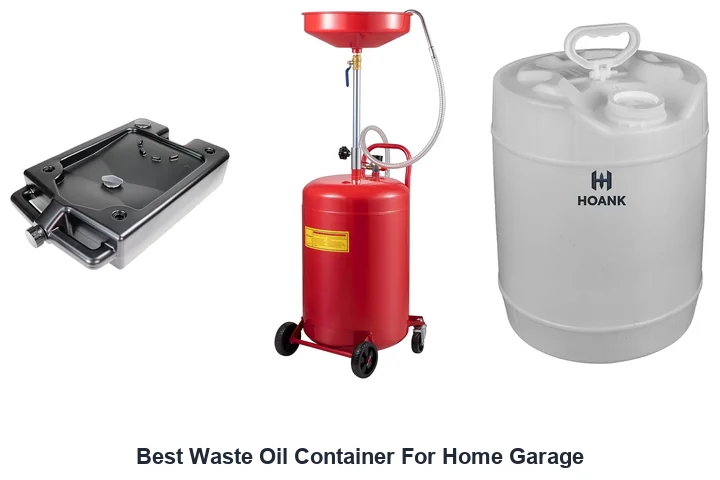 Best Waste Oil Container For Home Garage