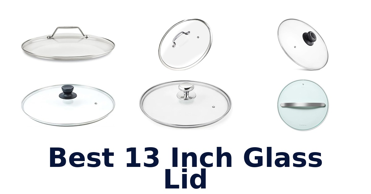 best 13 inch glass lid
