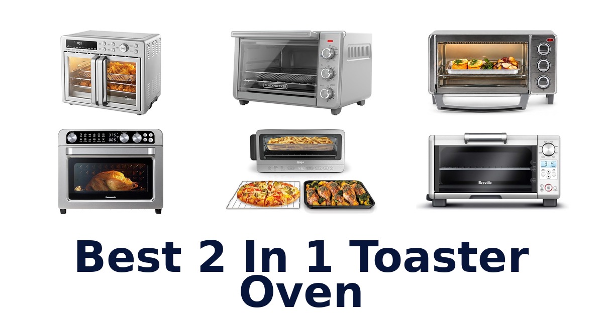 best 2 in 1 toaster oven
