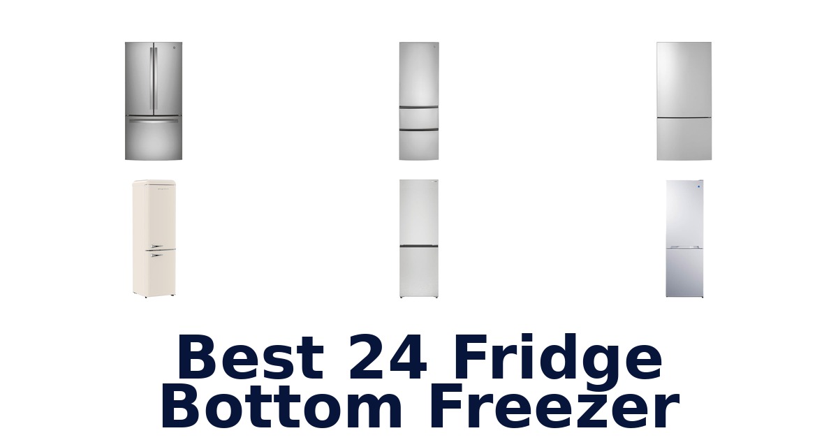 best 24 fridge bottom freezer