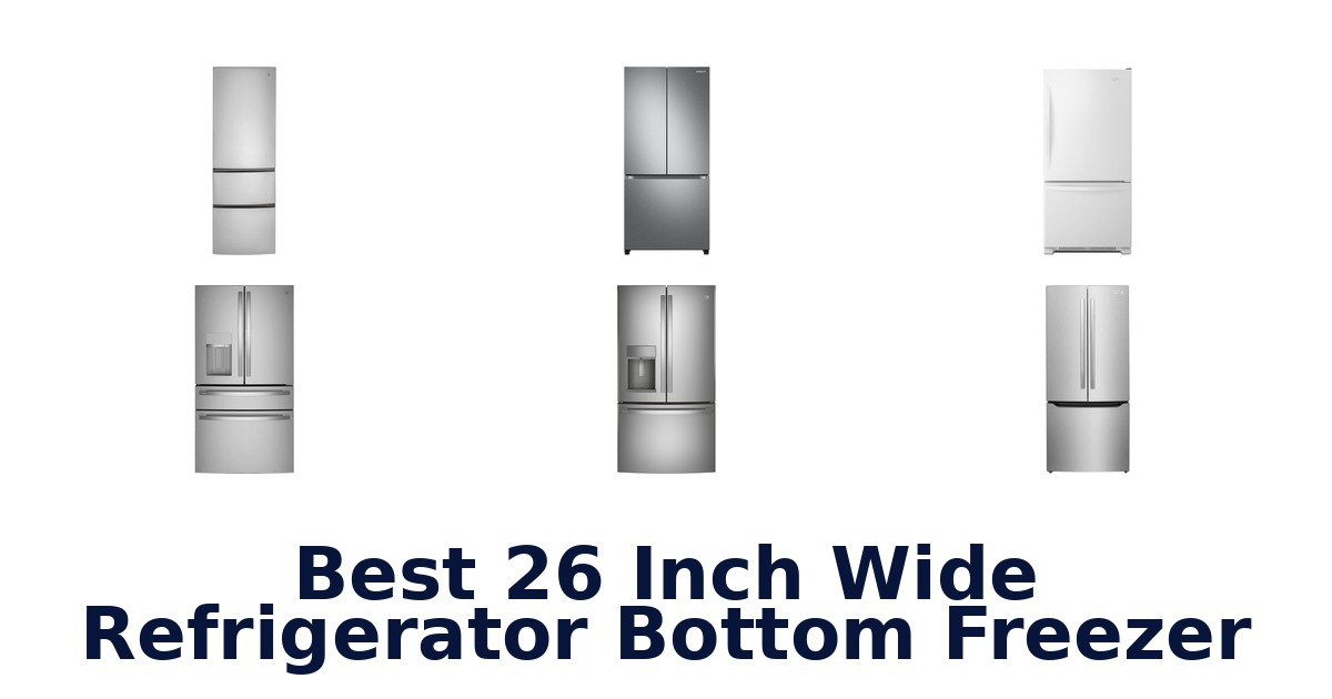 best 26 inch wide refrigerator bottom freezer