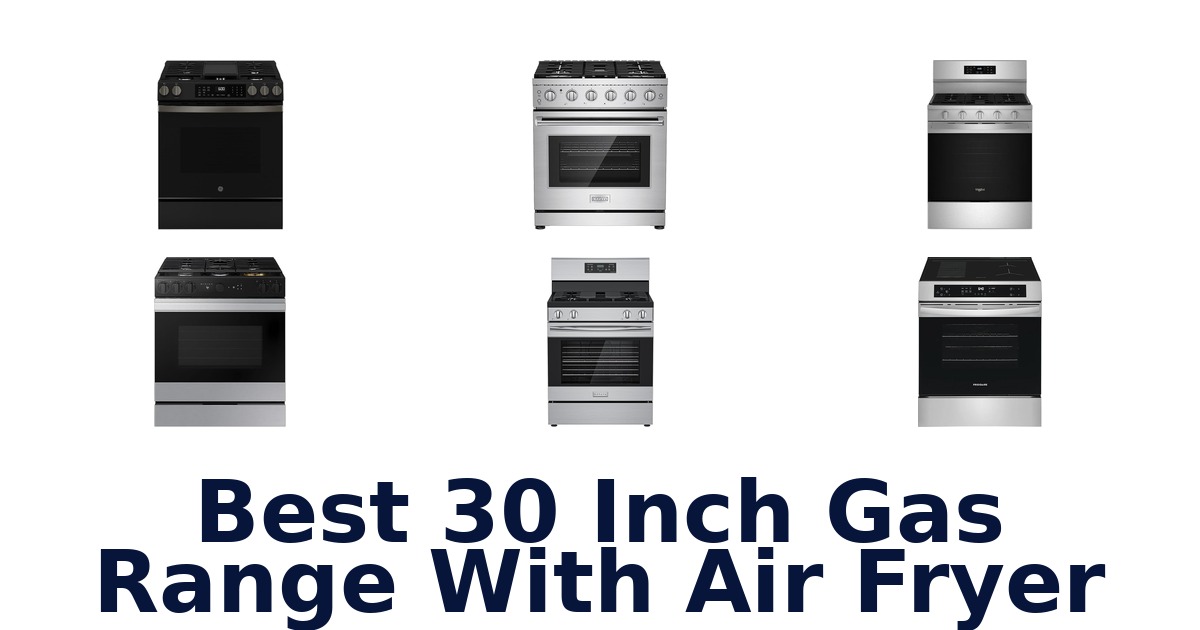 best 30 inch gas range with air fryer