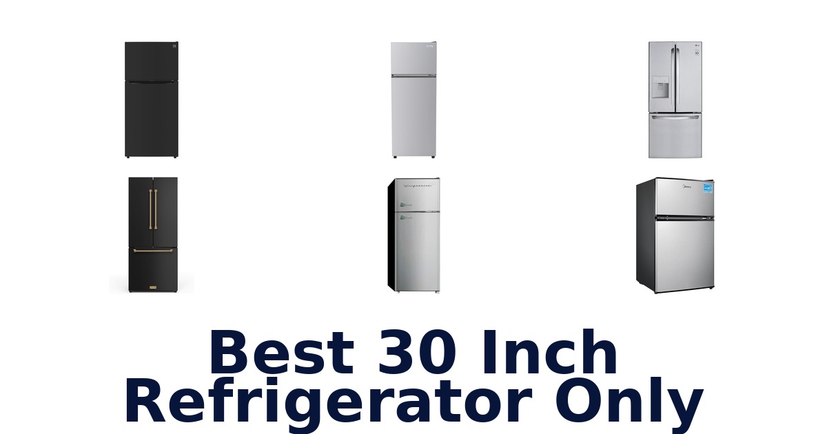 best 30 inch refrigerator only