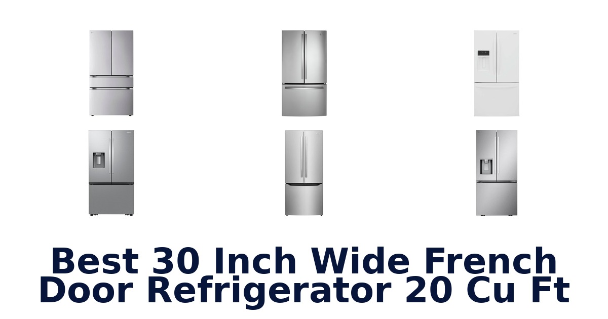 best 30 inch wide french door refrigerator 20 cu ft