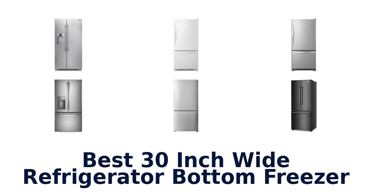 best 30 inch wide refrigerator bottom freezer