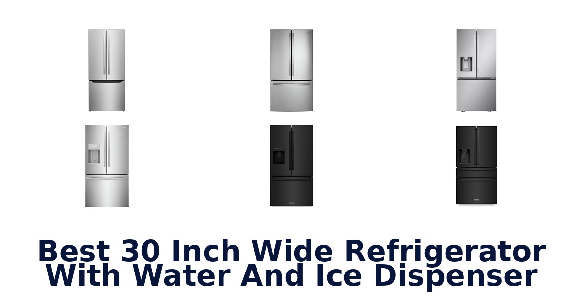 best 30 inch wide refrigerator with water and ice dispenser