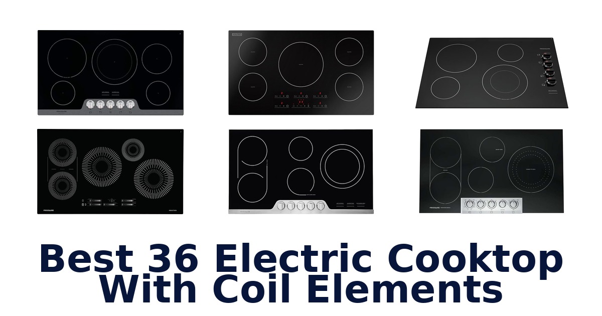 best 36 electric cooktop with coil elements