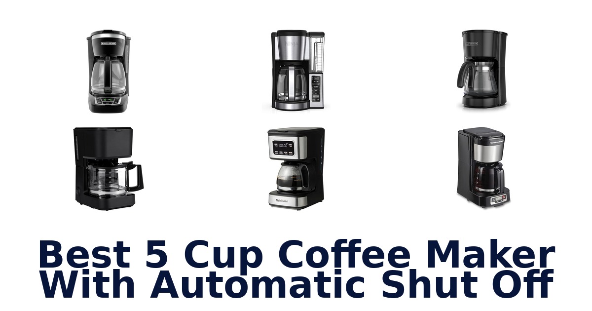 best 5 cup coffee maker with automatic shut off
