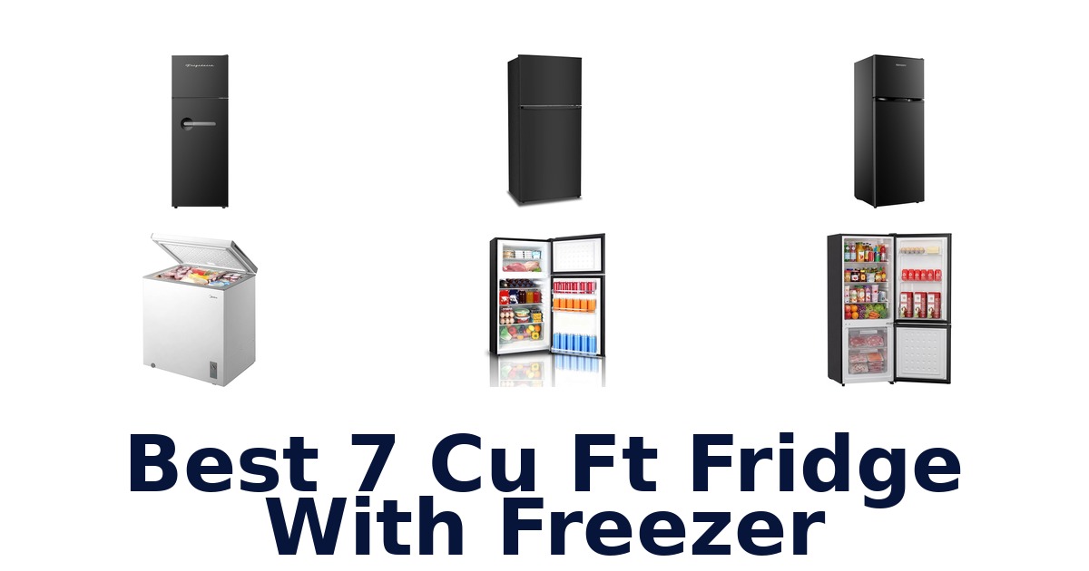 best 7 cu ft fridge with freezer