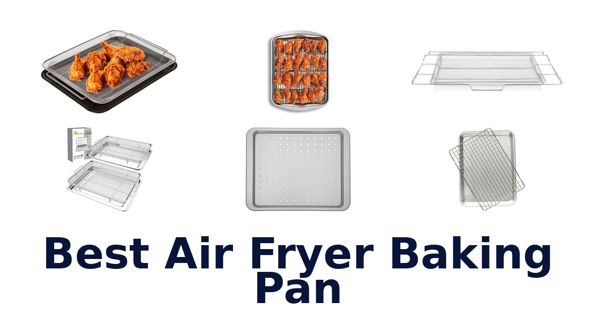 best air fryer baking pan