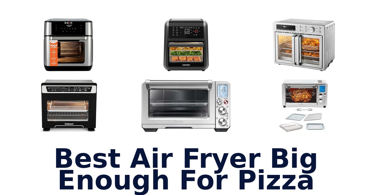 best air fryer big enough for pizza