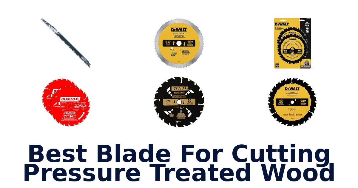 best blade for cutting pressure treated wood