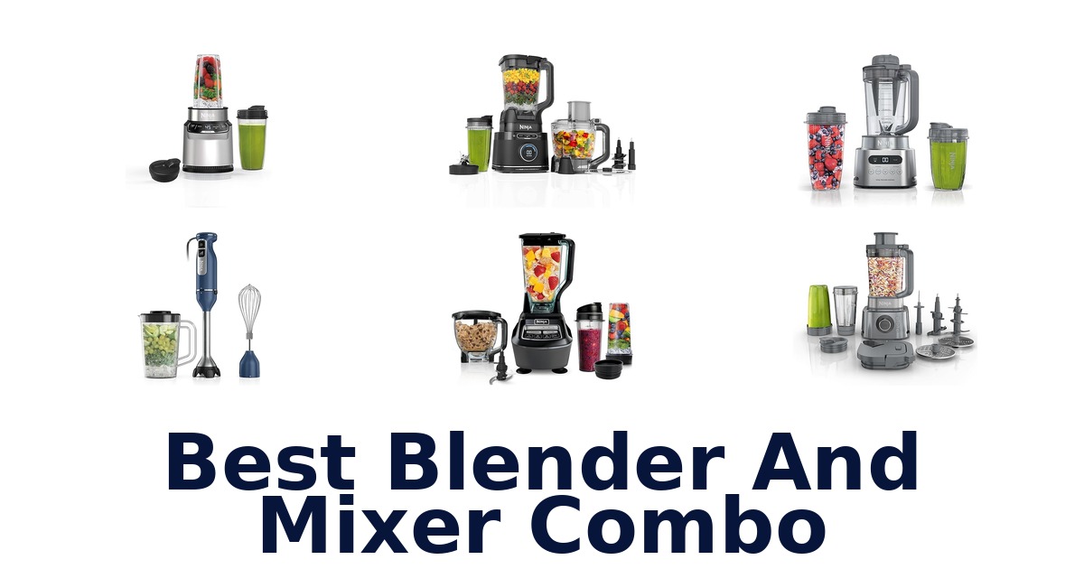 best blender and mixer combo