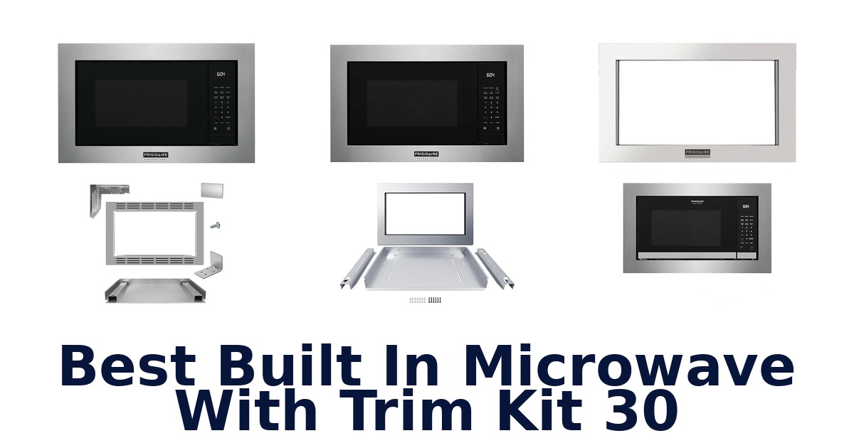 best built in microwave with trim kit 30