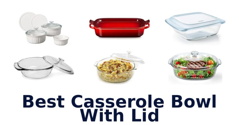 best casserole bowl with lid