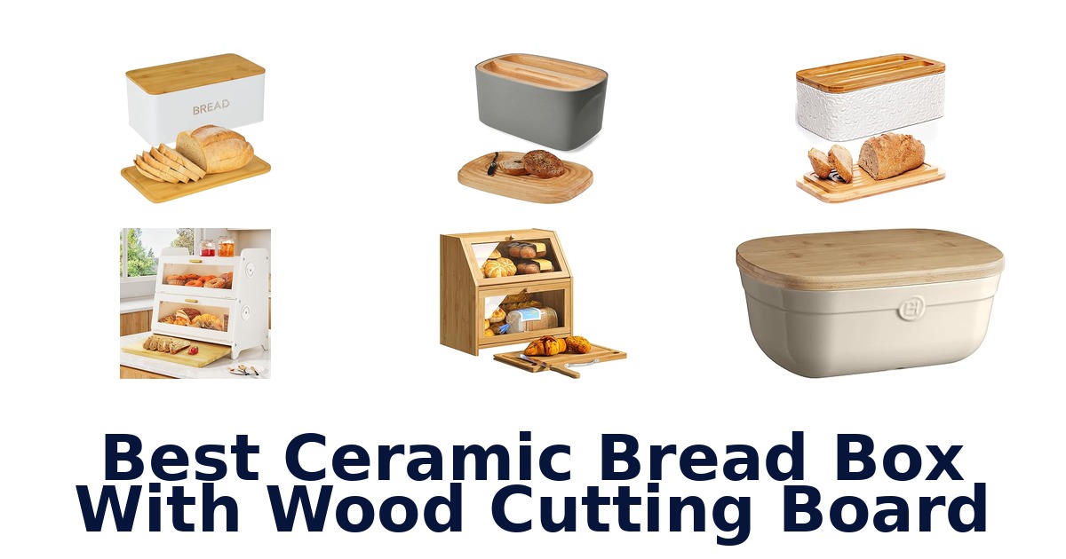 best ceramic bread box with wood cutting board