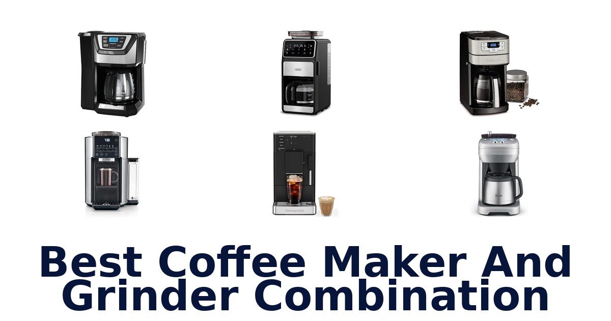 best coffee maker and grinder combination