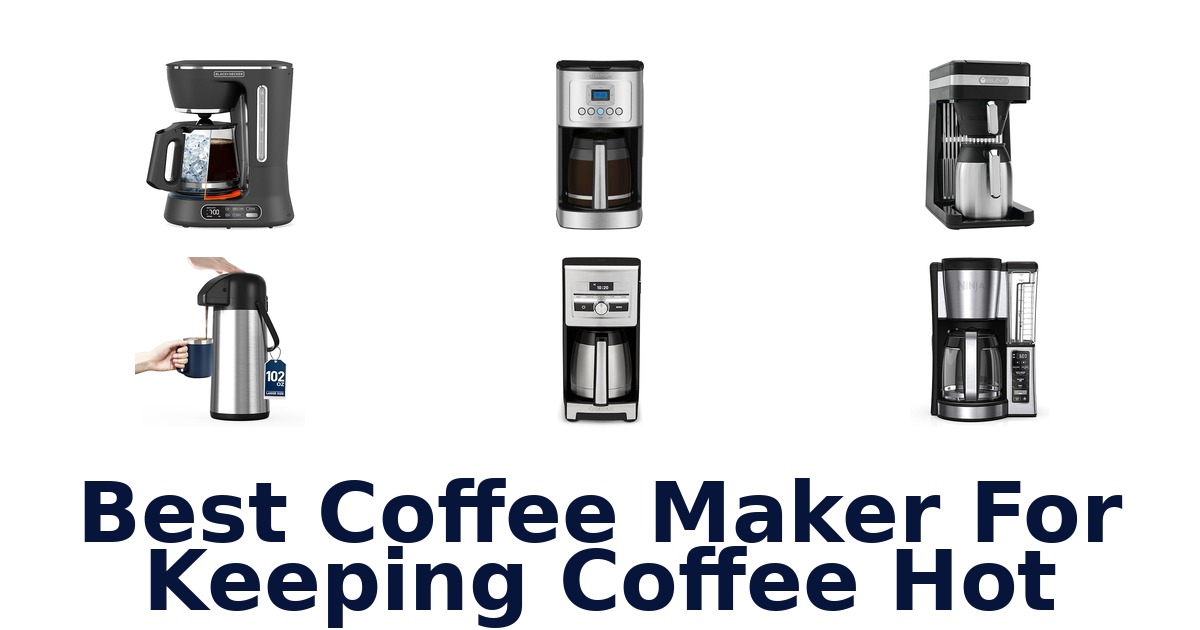 best coffee maker for keeping coffee hot
