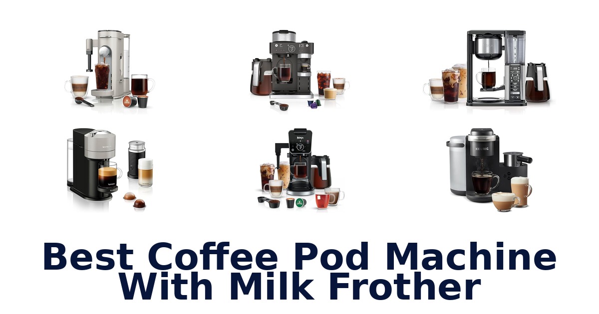best coffee pod machine with milk frother