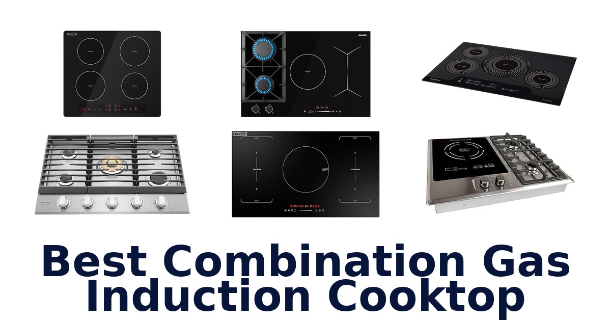 best combination gas induction cooktop